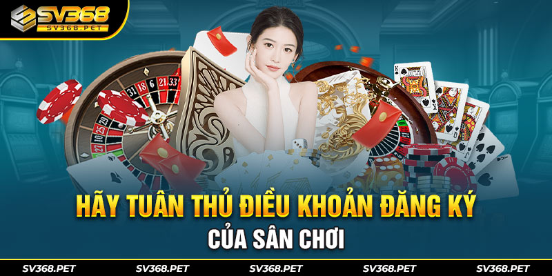 Hãy tuân thủ điều khoản đăng ký của sân chơi