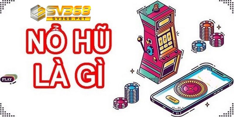 Giới thiệu sơ lược về cách chơi nổ hũ trực tuyến