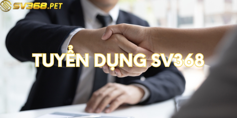 Những vị trí tuyển dụng tại SV368 mới nhất