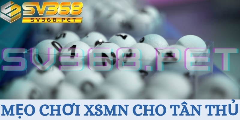 Mẹo chơi XSMN dành cho tân thủ