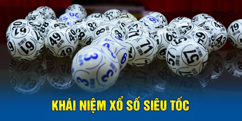 Khái niệm xổ số siêu tốc 