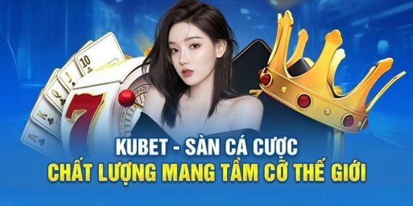 Khuyến mãi độc quyền có tại nhà cái uy tín Kubet