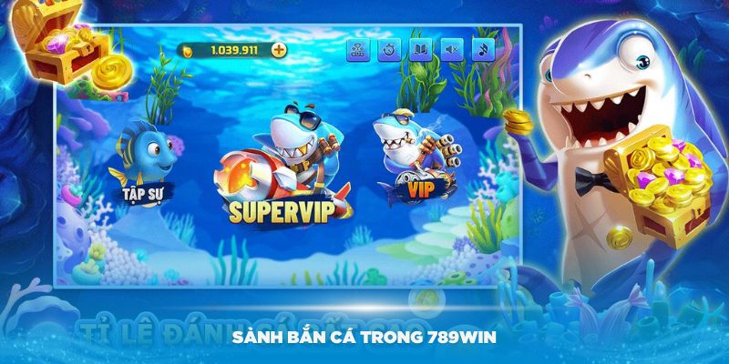 Giới thiệu chung về các sảnh bắn cá trong 789Win