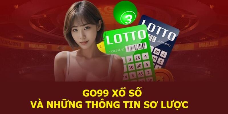 Tổng hợp 3 sảnh xổ số ăn khách tại GO99